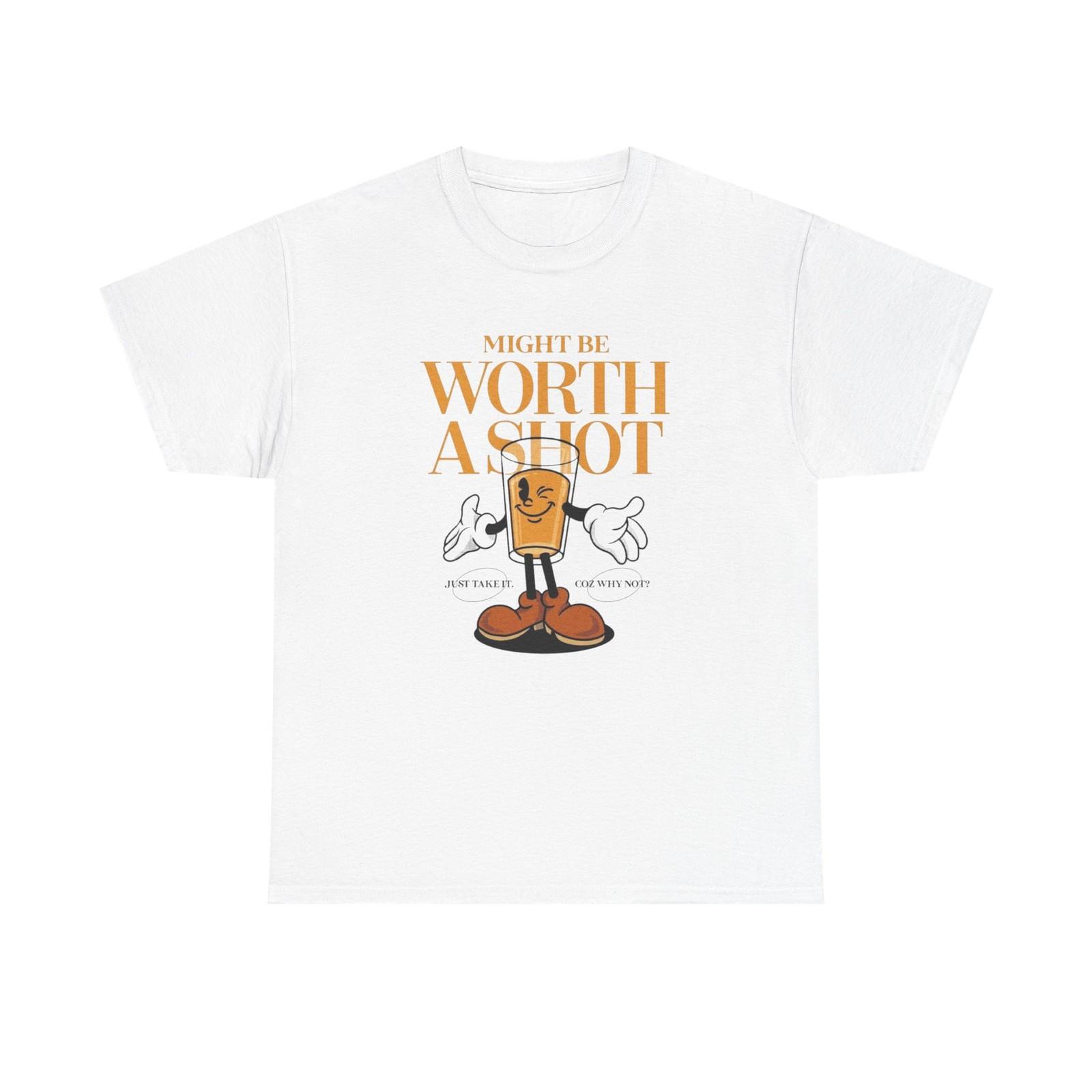 Might Be Worth A Shot Motivation Graphic T-Shirt Comfy Cotton Tee Brand NEW L