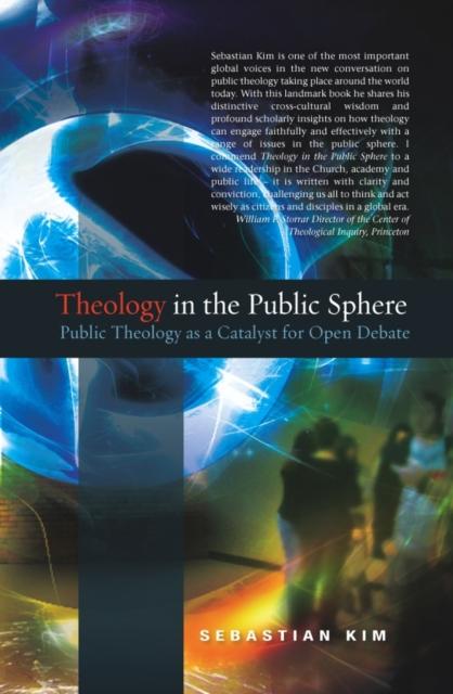 The Theology In the Public Sphere : Public Theology As a Catalyst for Open Debate Book