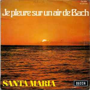 

7inch Record SANTA MARIA Je Pleure Sur Un Air De Bach 79585 Decca 1971 France Rock Used