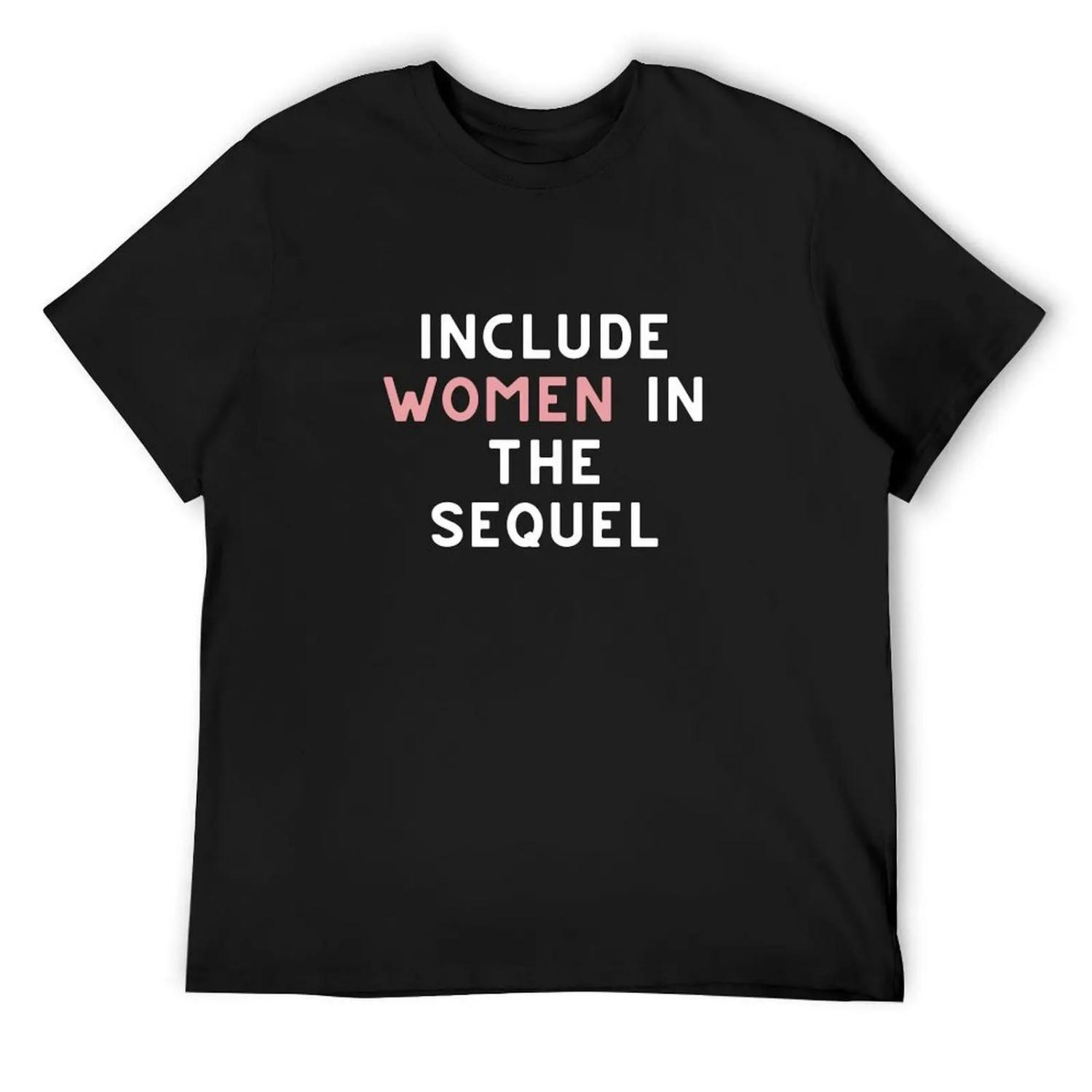 Include Women In the Sequel T-Shirt graphic shirts anime stuff kawaii clothes cheap stuff vintage t shirt men S
