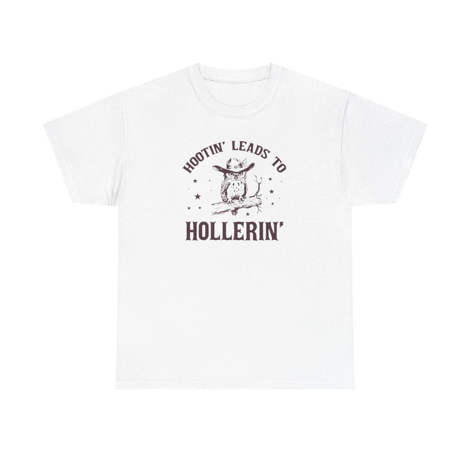 Hootin  Leads to Hollerin  Unisex Heavy Cotton Tee, Funny T-Shirt, Gift [...] L