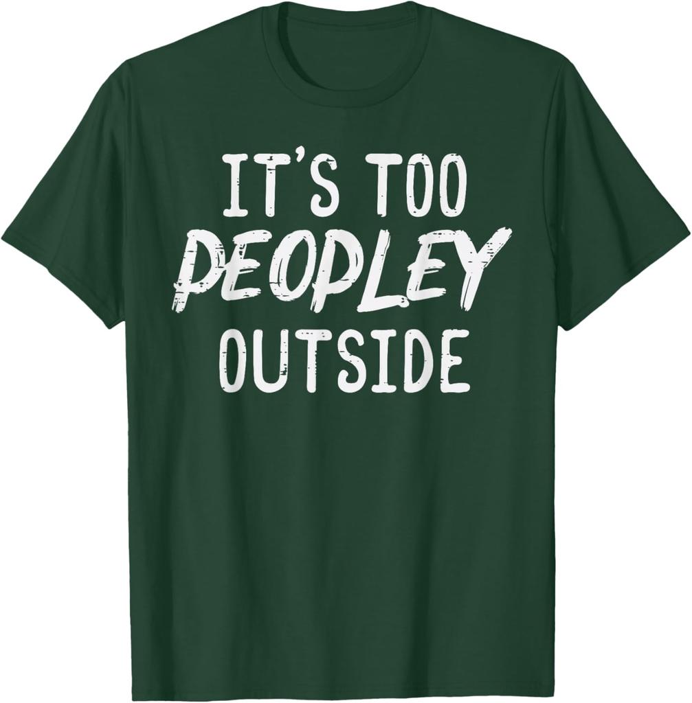 Too Peopley Outside Funny Introvert Saying Graphic TShirt Men Casual Cotton Tee