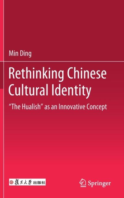 The Rethinking Chinese Cultural Identity : The Hualish As an Innovative Concept Book
