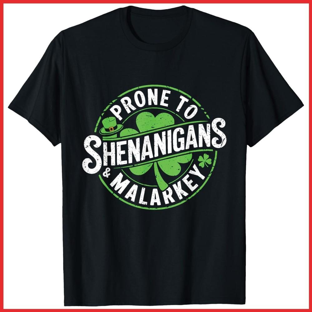 Prone To Shenanigans And Malarkey Funny St Patricks Day Black Cotton T-Shirt Unisex T-Shirt S