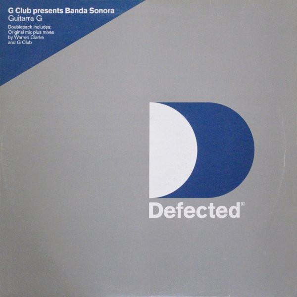 12inch Record G-CLUB PRESENTS BANDA SONORA - Guitarra G DFECT36 Defected 2001 UK Dance & Electronica Used