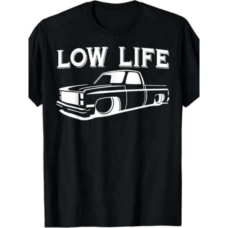 

European sizes Exquisite and comfortable-Low Life Funny Low Rider Truck Lowered Truck Classic Cars T-Shirt. 4XL чорний