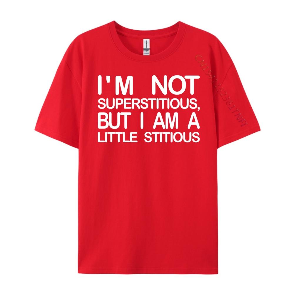 I M Not Superstitious But I Am A Little Stitious Hiphop Streetwear Man Clothes Graphic Tees Men High Quality Mens TShirt S