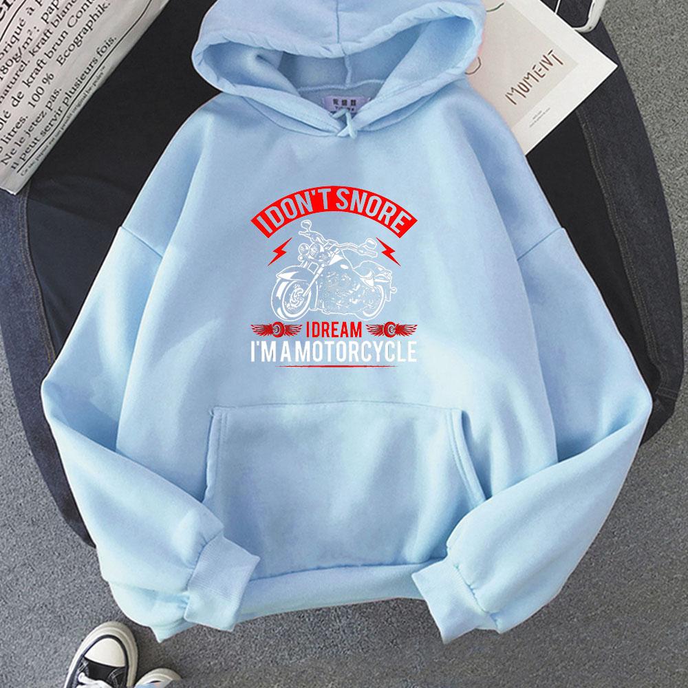 I Don't Snore I DREAM I'M A MOTORCYCLE Printed Hoodie Pop Vintage Sweatshirt for Autumn/Winter Casual Clothing