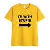 Summer Im with Stupid Tshirt New Style My Neighbor Is Stupid Fun Humorous Printed Cotton Unisexs and Womens Casual Tshirt