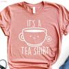 Its A Tea T Shirt Lover Addict Kawaii Drinker Funny With Sayings Vintage Versatile Slightly Fashion Unisex Stretched