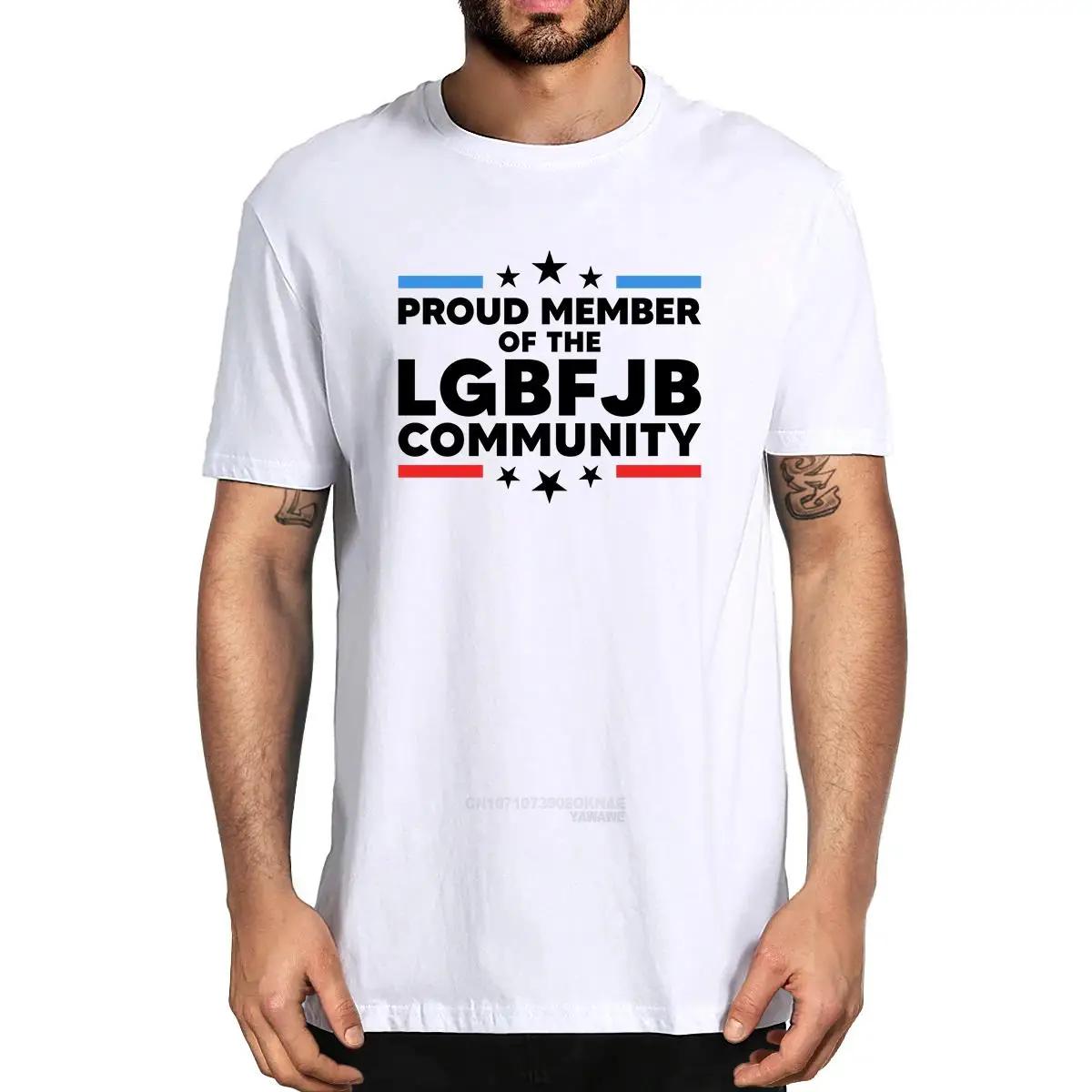 Proud Member of The LGBFJB Community Funny Anti Biden Summer Men Novelty T Shirt Women Casual Streetwear Soft Tee Ropa Hombre S