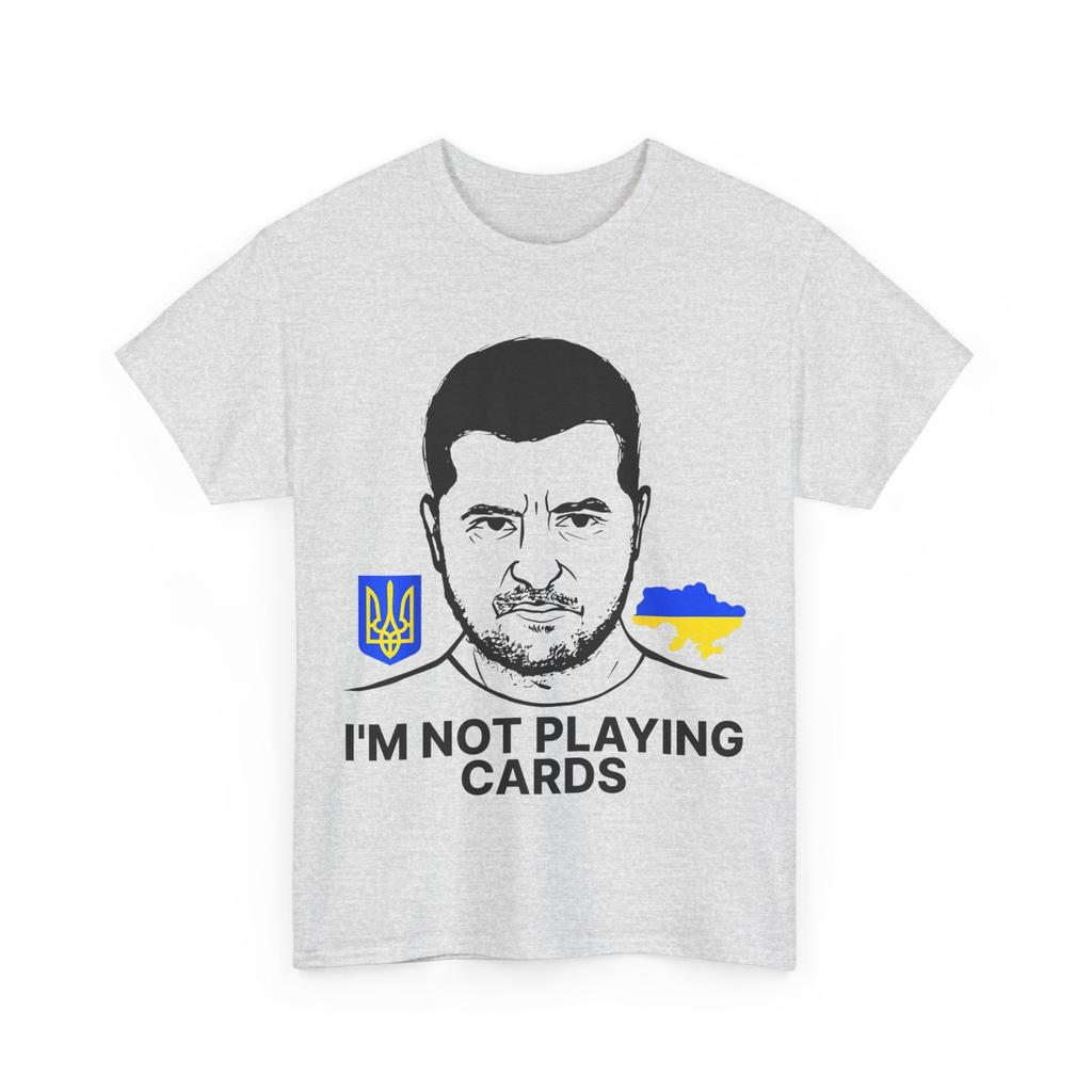 Zelensky Shirt, I’m Not Playing Cards Zelensky Trump Support Ukraine T-Shirt