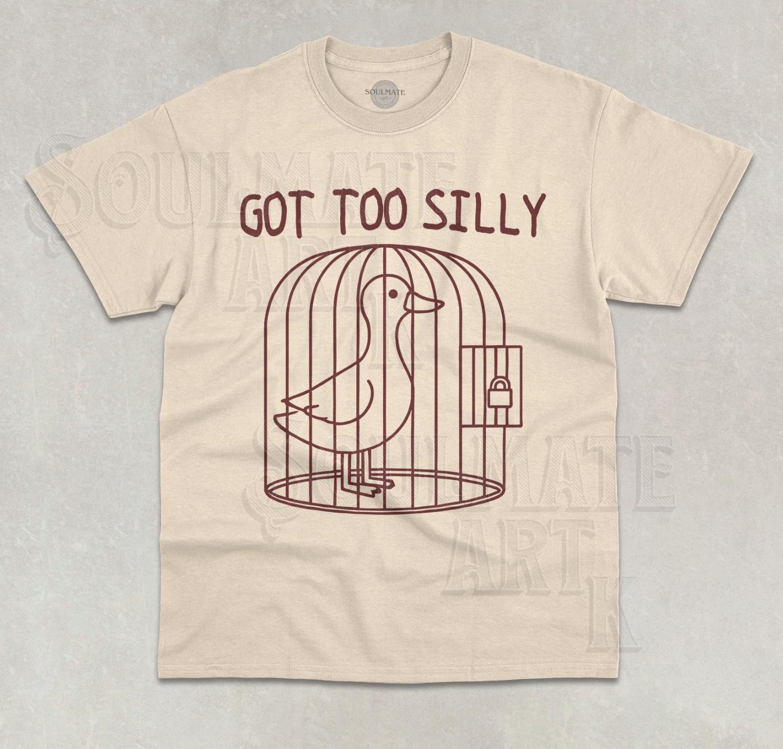 Got Too Silly T- Shirt Funny Duck Meme Cute Animal Graphic Unisex Shirt 2XL