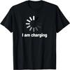 I Am Charging Funny Humor Low Energy Sarcasm Men Women T-Shirt