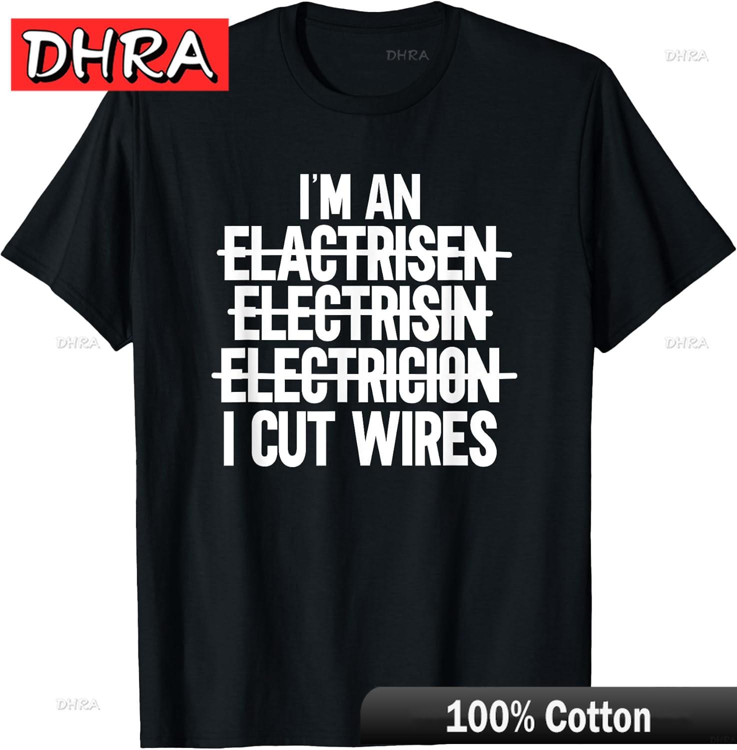 

Im An I Cut Wires LineUnisex Funny Electrician Cotton Tee Cute Tshirts Female Funny Chic Classic Tshirt Colorful Couples S