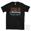 THIS IS WHAT AN AWESOME SECRET AGENT LOOKS LIKE FUNNY T-SHIRT Unisex T-Shirt
