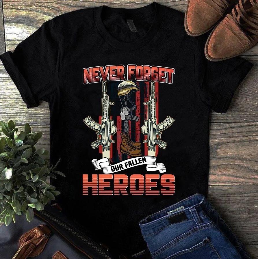 Men s and Women s T-shirts Never Forget Our Fallen Heroes Veteran Gift XXXL