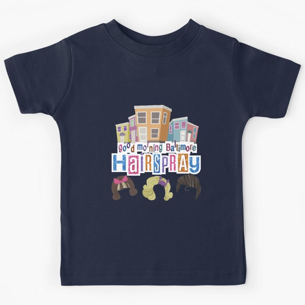 Good Morning Baltimore Hairspray Kids T-Shirt 150