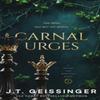 Carnal Urges by J. T. Geissinger Paperback Book 9781035077052