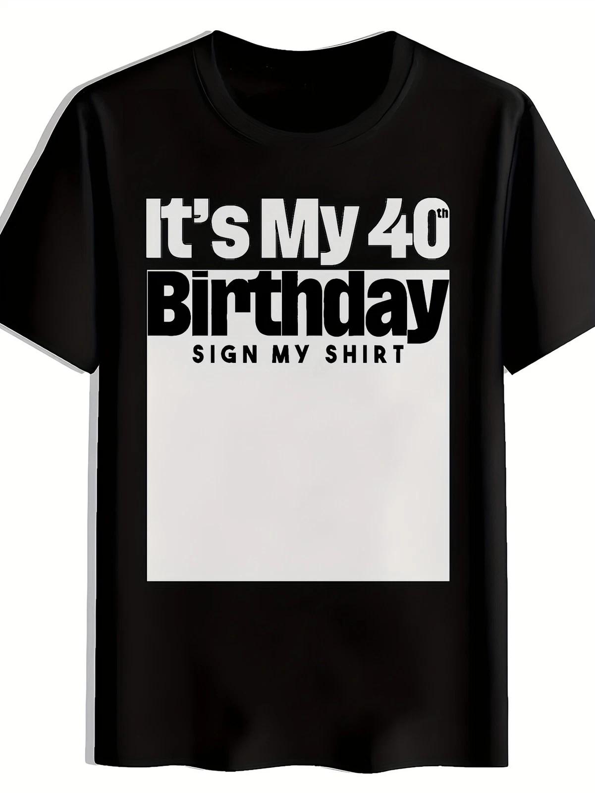 Its My 40th Birthday Sign My Shirt Funny 40th Bday Party Mens T-Shirt L