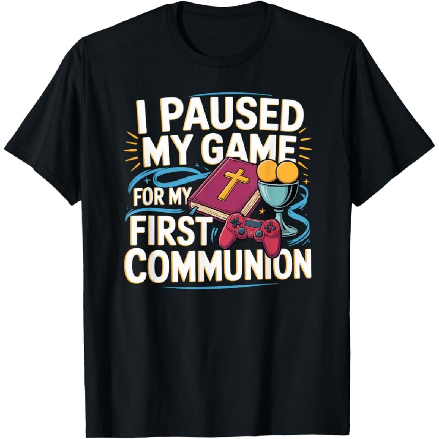 I Paused My Game For My First Communion T-Shirt S