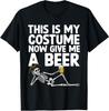 Funny This Is My Costume Give Me Beer Skeleton Halloween Men T-Shirt