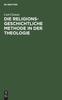 Kniha Die Religionsgeschichtliche Methode In Der Theologie