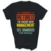 I Am Not Retired Im Under New Management Shirt Gift Unisex T-Shirt