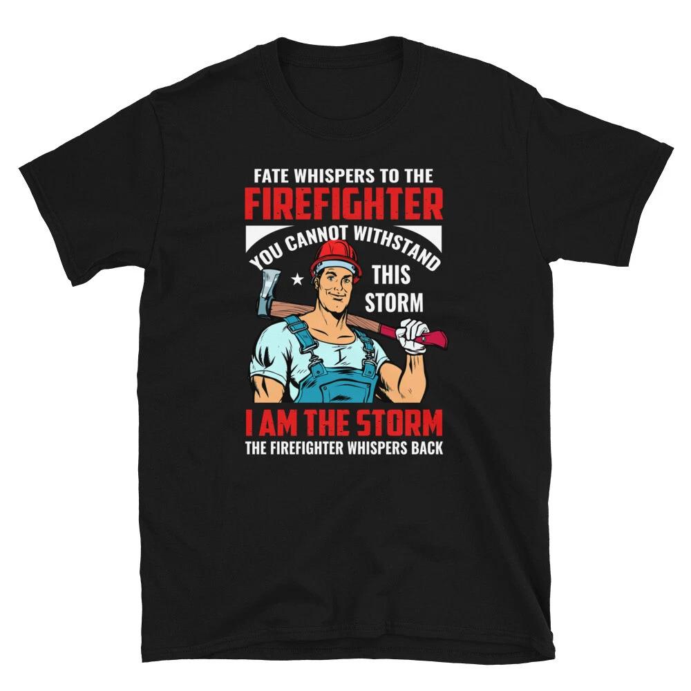 FIREFIGHTER I Am The Storm Fireman Rescue Gift T-Shit 4XL