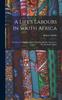 Libro A Life's Labours In South Africa : The Story Of The Life-work Of Robert Moffat, Apostle To The Bechuana Tribes