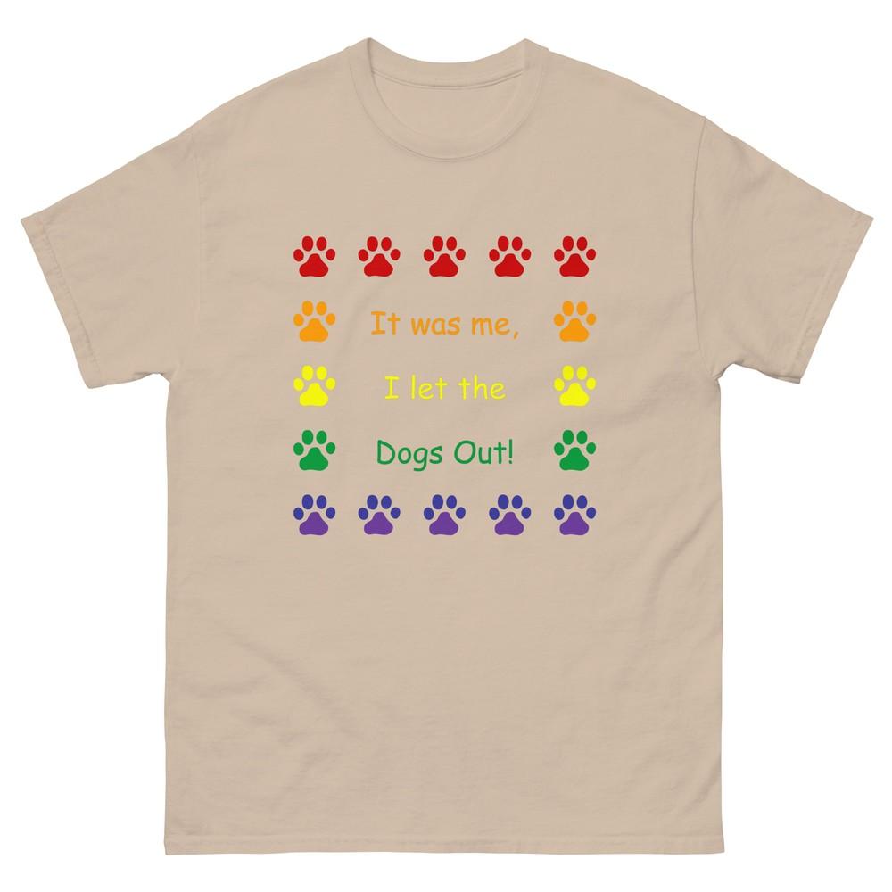 

It was me, I let the Dogs Out! Who Let the Dogs Out, Unisex T-Shirt LGBTQ+ XL