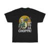 Get To The Choppa Iconic T-Shirt