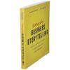 Everyday Business Storytelling: Create, Simplify, and Adapt A Visual Narrative for Any Audience