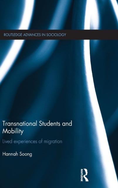 The Transnational Students and Mobility : Lived Experiences of Migration Book