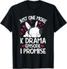 Just One More Episode I Promise Korean Drama K-Pop K-Drama T-Shirt