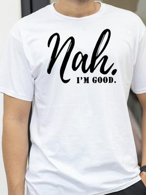 Nah Im Good Letter Print T Shirt Round Neck Short Sleeve Comfort Regular Tees Summer  Breathable Unisex Casual Sports TShirt
