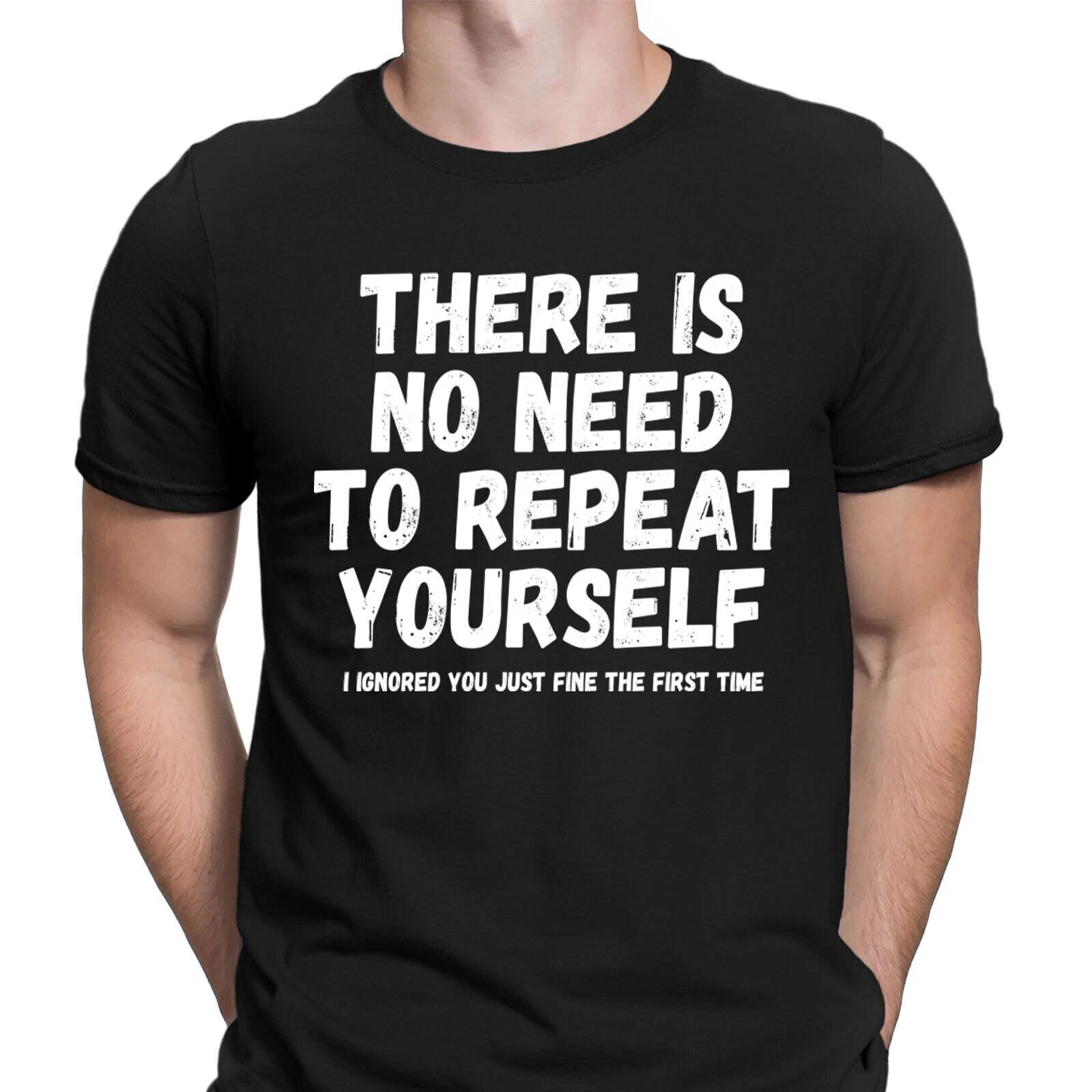 No Need To Repeat Anti Social Introvert Rude Offensive Funny Mens T-Shirts #NED S