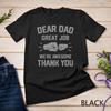 Classic Dear Dad Great Job We're Awesome Thank You Father T Shirt