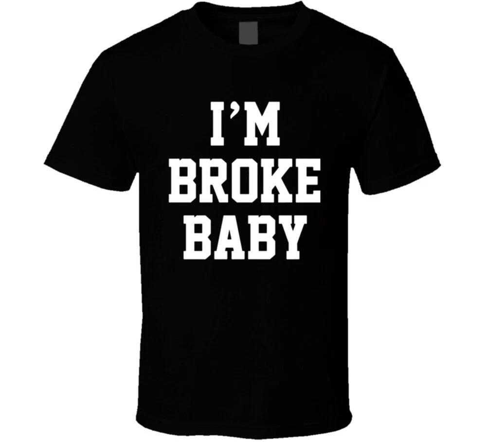 Cool Funny I m Broke Baby T Shirt 2XL