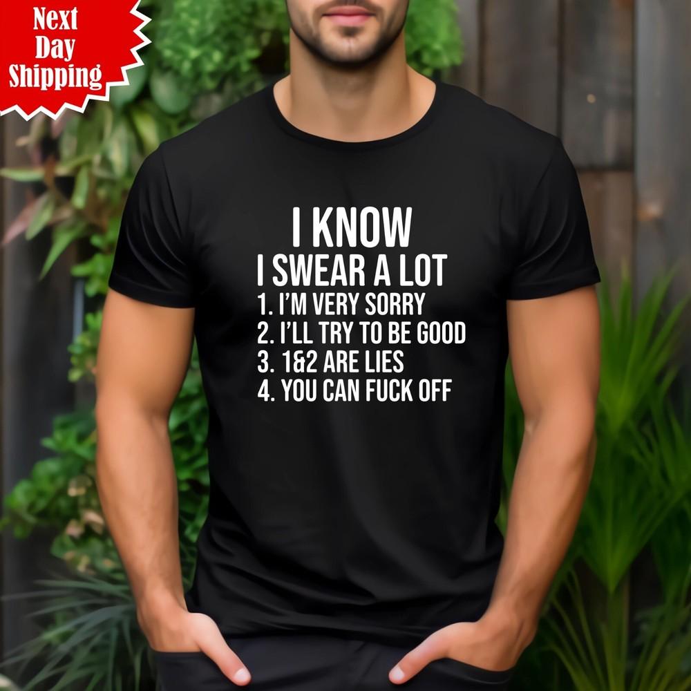 

I Know I Swear A Lot Men s T Shirt Funny Rude Printed Sarcastic Joke Novelty Top S