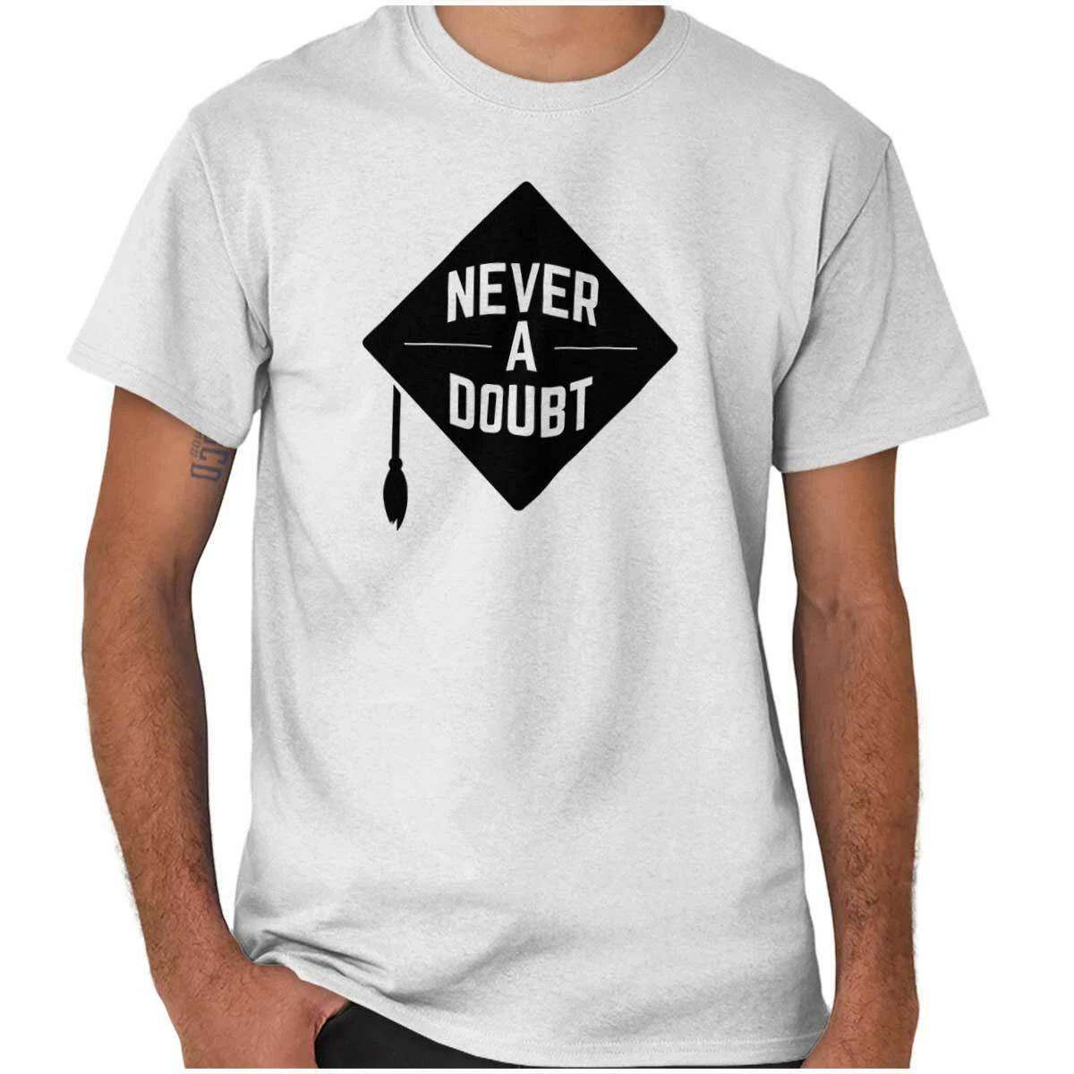 Never A Doubt Graduation Class Graduate Gift Womens or Mens Crewneck T Shirt Tee S