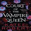 Court of the Vampire Queen by Katee Robert Paperback Book 9781728264691