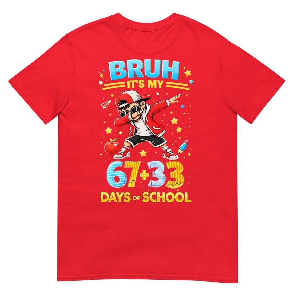 Bruh Its My 67 33 Days Of School Boys 100th Day Of School Tshirt S