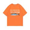 Funny Buy A Unisex Eat Fish He Day Teach Fish Unisex To A Lifetime Meme Print T-Shirt Unisex Fashion Tees Unisex Oversized Cotton T Shirt