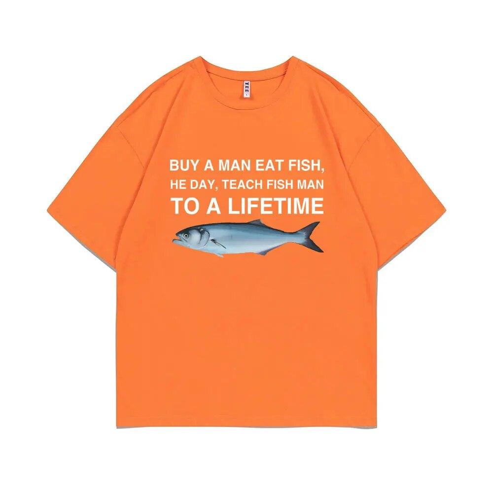 Funny Buy A Unisex Eat Fish He Day Teach Fish Unisex To A Lifetime Meme Print T-Shirt Unisex Fashion Tees Unisex Oversized Cotton T Shirt