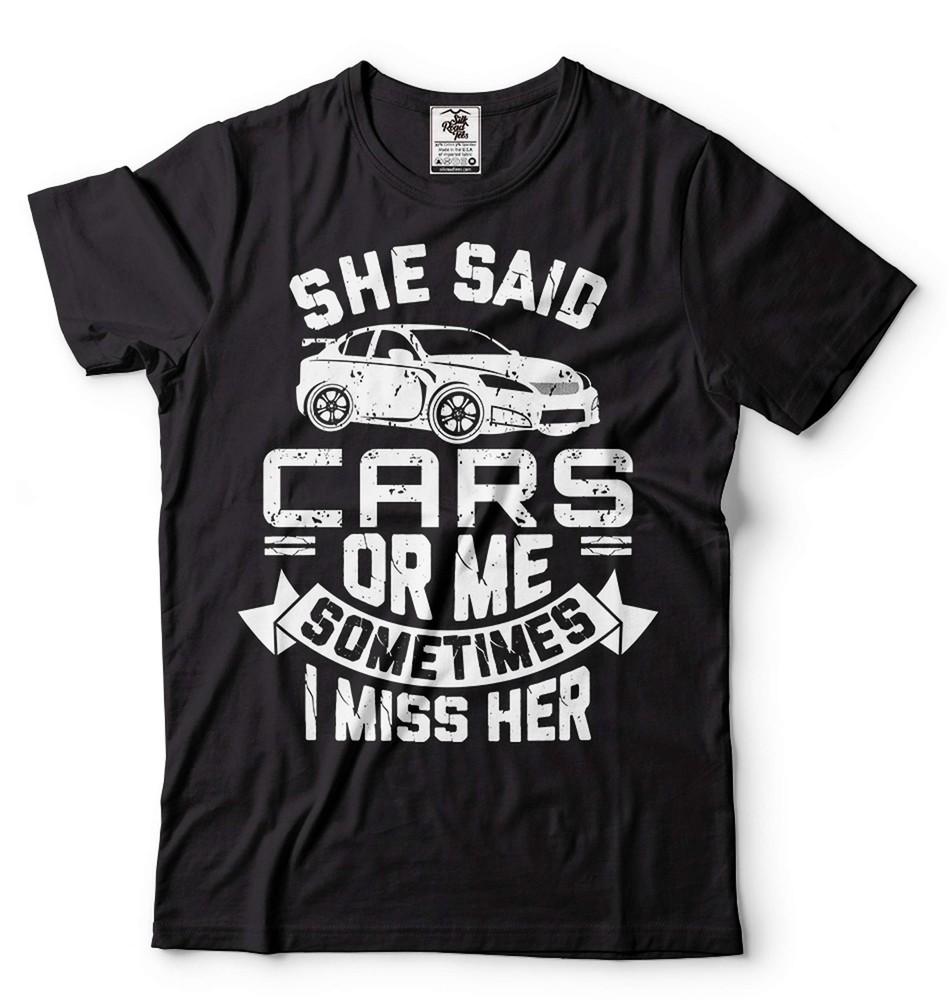 

Mens Funny Shirt She Said Cars Or Me Shirt Gifts For Men Car Lover Gift Tee Unisex T-Shirt XXXXL
