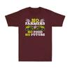 No Farmers No Food No Future Crops Farming Agriculture Funny Gift Unisexs TShirt