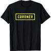 Coroner Morbid Dark Death Humor T-Shirt
