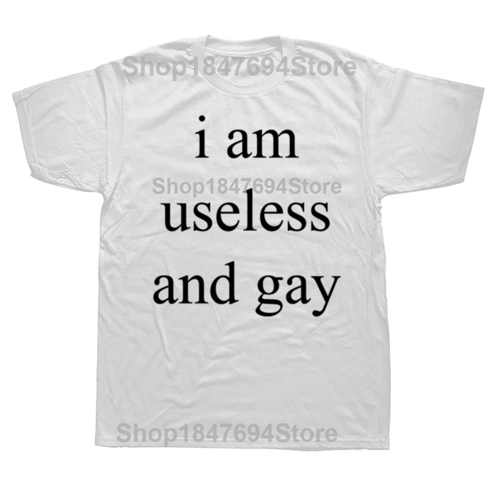 Funny I Am Useless and Gay Graphic T-shirts Men Women's Fashion Casual Tshirt 100% Cotton Loose Oversized Big and Tall T Shirt