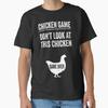 Chicken Game Dont Look At This Chicken Cla Tshirt Made In Usaus Size S2xl